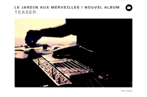 TEASER LE JARDIN AUX MERVEILLES / NOUVEL ALBUM RENO DANIO